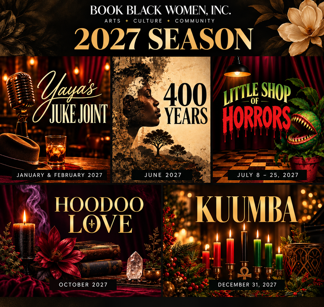 Book Black Women 2027 Season: Yaya's Juke Joint (January & February), 400 Years (June), Little Shop of Horrors (July 8–25), Hoodoo Love (October), Kuumba (December 31)